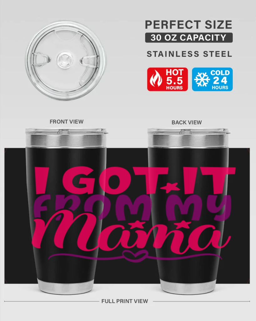 I Got It From My Mama Style 255#- baby- tumbler