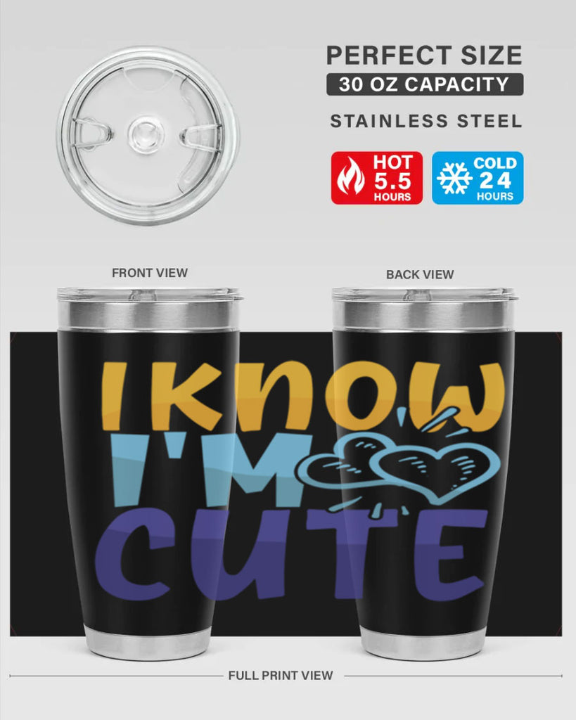 I Know Im Cute Style 249#- baby- tumbler