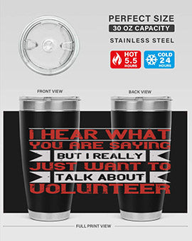 I hear what you are saying but I really just want to talk about volunteer Style 1#- volunteer- Tumbler