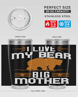 I love my big mother  bear 57#- Bears- Tumbler