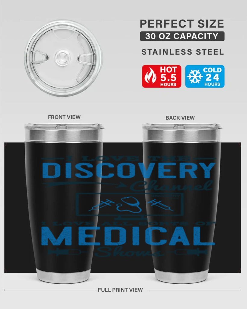 I love the Discovery Channel I love all sorts of medical shows Style 44#- medical- tumbler