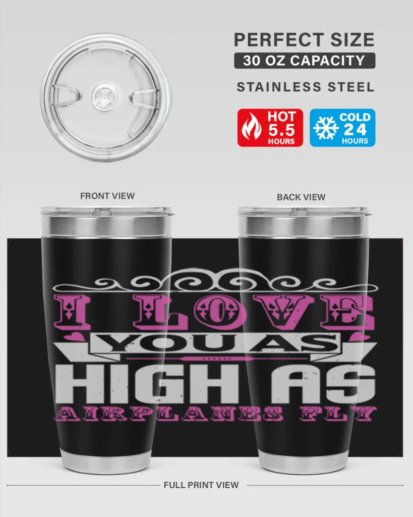 I love you as high as airplanes fly Style 240#- baby- tumbler