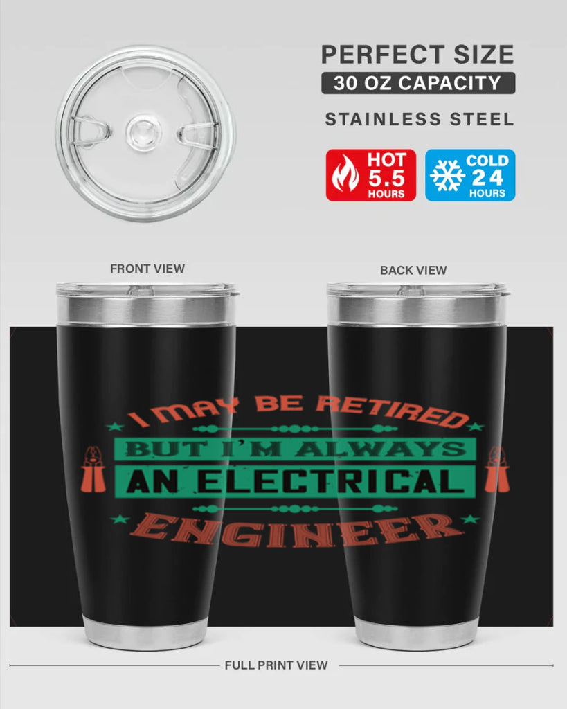 I may be retired but im always an electrical engineer Style 36#- electrician- tumbler