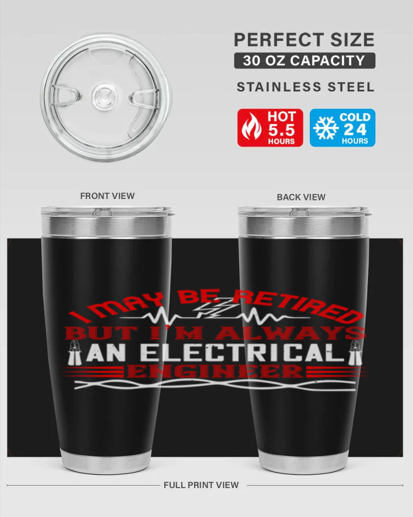 I may be retired but im always an electrical engineer Style 37#- electrician- tumbler