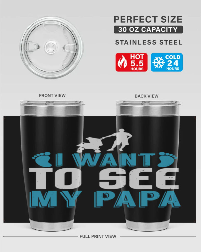 I want to see my papa Style 207#- baby- tumbler