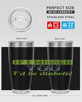 If I missed you I’d be diabetic Style 26#- diabetes- Tumbler