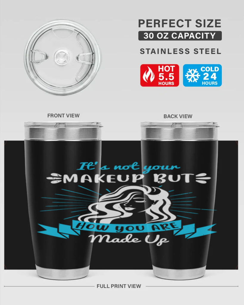 It’s not your makeup but how you are made up Style 201#- make up- Tumbler
