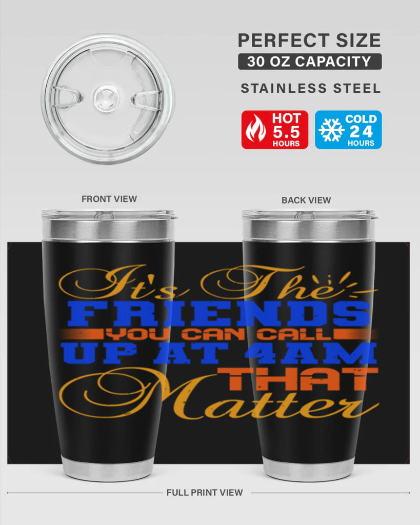 It’s the friends you can call up at am that matter Style 96#- Best Friend- Tumbler
