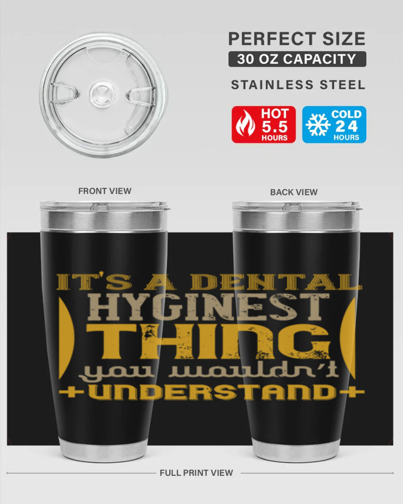Its a dental hyginest Style 30#- dentist- tumbler