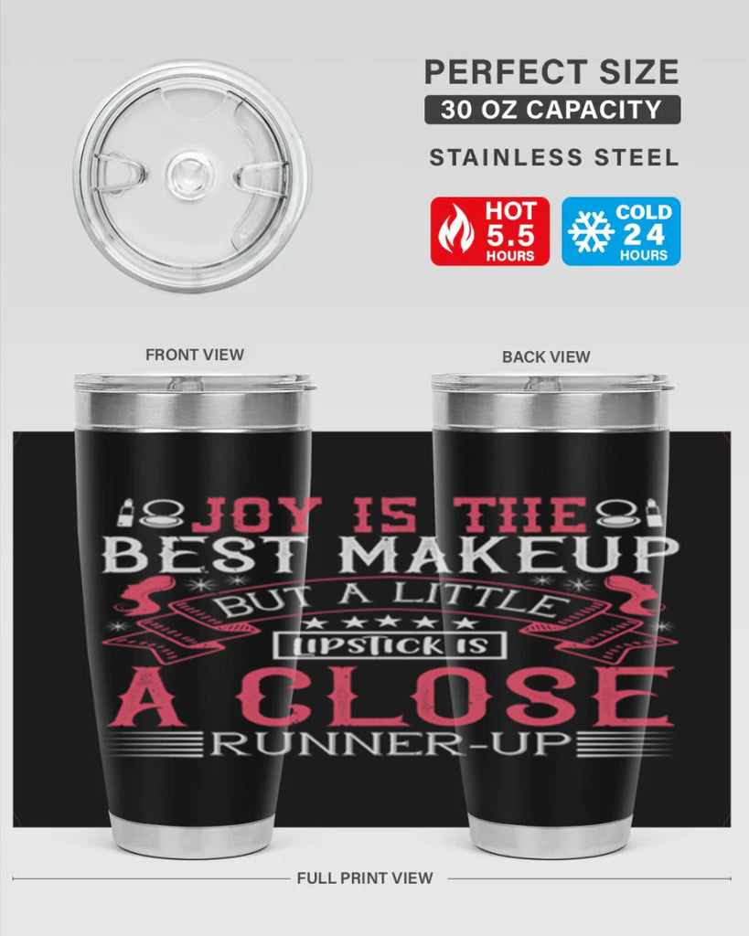 Joy is the best makeup But a little lipstick is a close runnerup Style 200#- make up- Tumbler