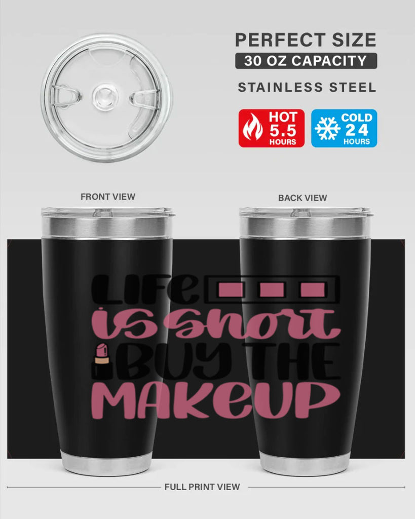 Life Is Short Buy Makeup Style 61#- make up- Tumbler