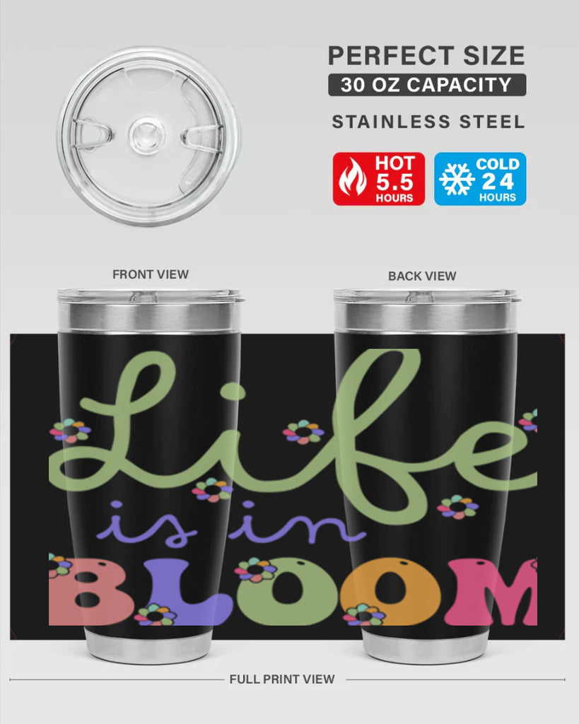 Life is in bloom 298#- spring- Tumbler