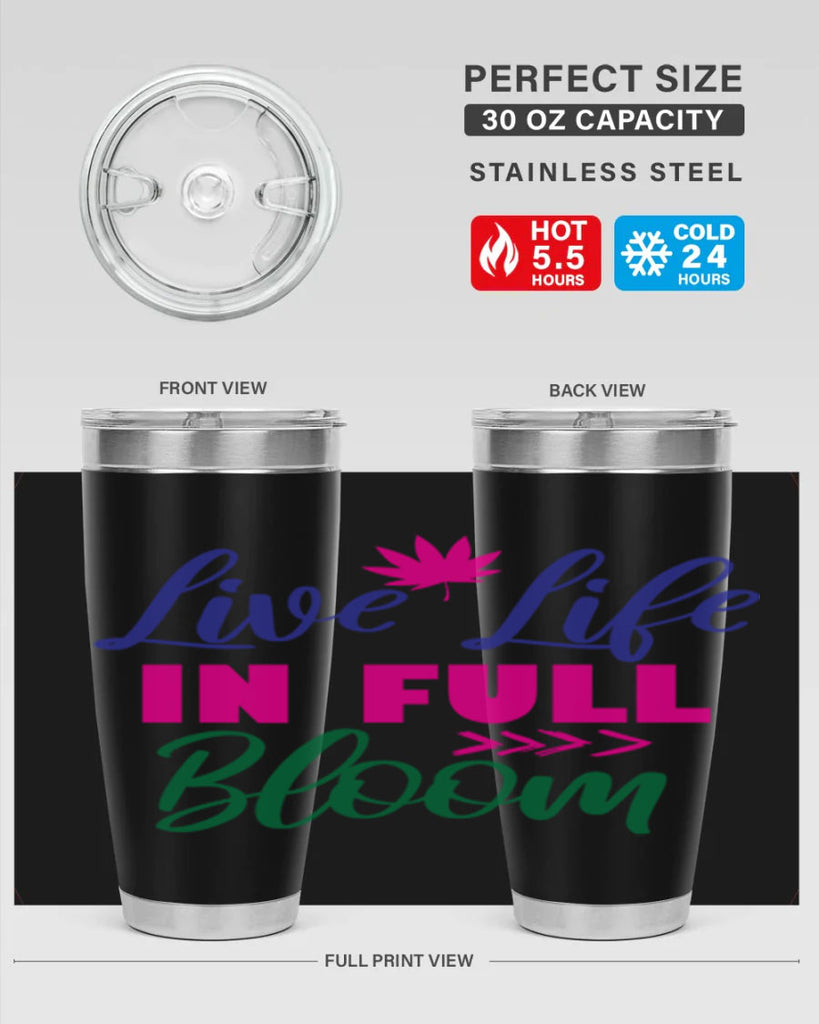 Live Life In Full Bloom 302#- spring- Tumbler