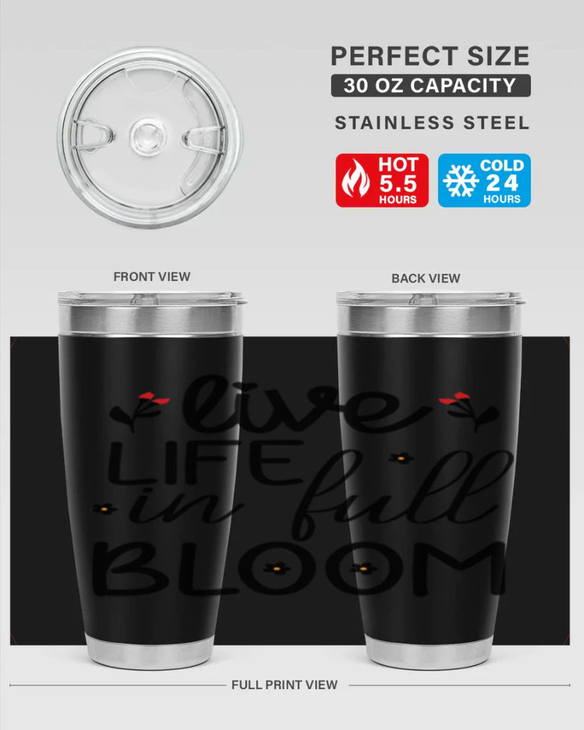 Live life in full bloom 307#- spring- Tumbler