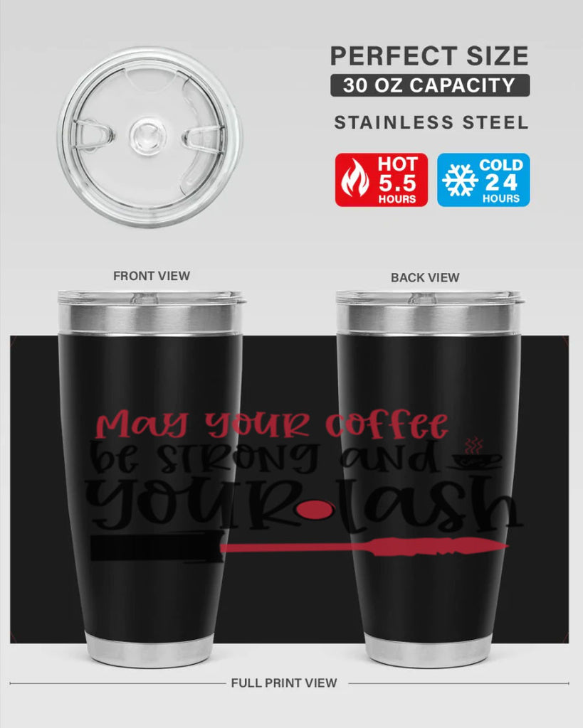 May your coffee be strong and your lash design Style 222#- make up- Tumbler
