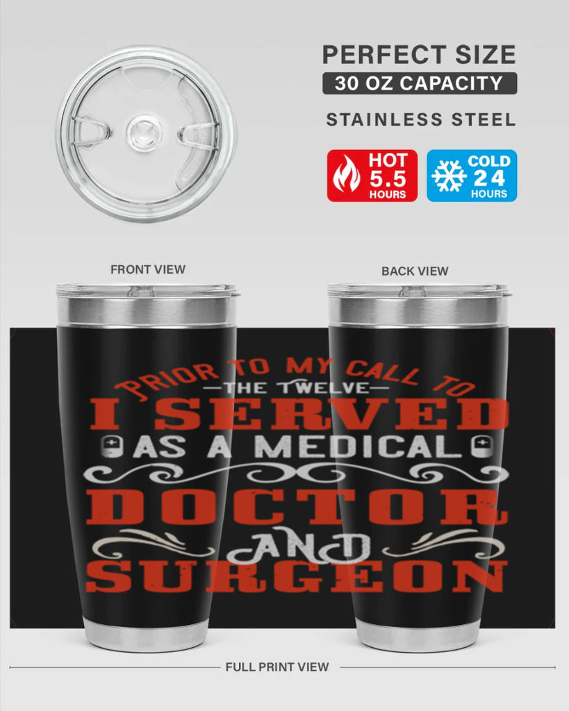 Prior to my call to the Twelve I served as a medical doctor and surgeon Style 27#- medical- tumbler