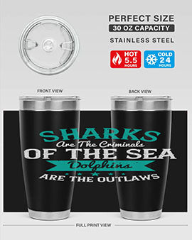 Sharks are the criminals of the sea Dolphins are the outlaws Style 34#- shark  fish- Tumbler