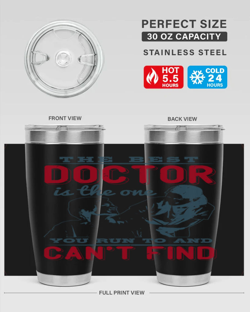 The best doctor is the one you run to and cant find Style 24#- medical- tumbler