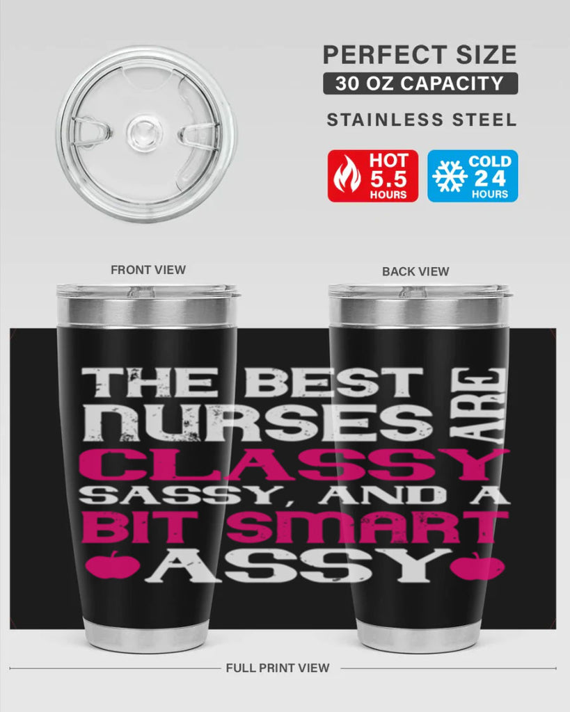 The best nurses are classysassy and a bit smart assy Style 238#- nurse- tumbler