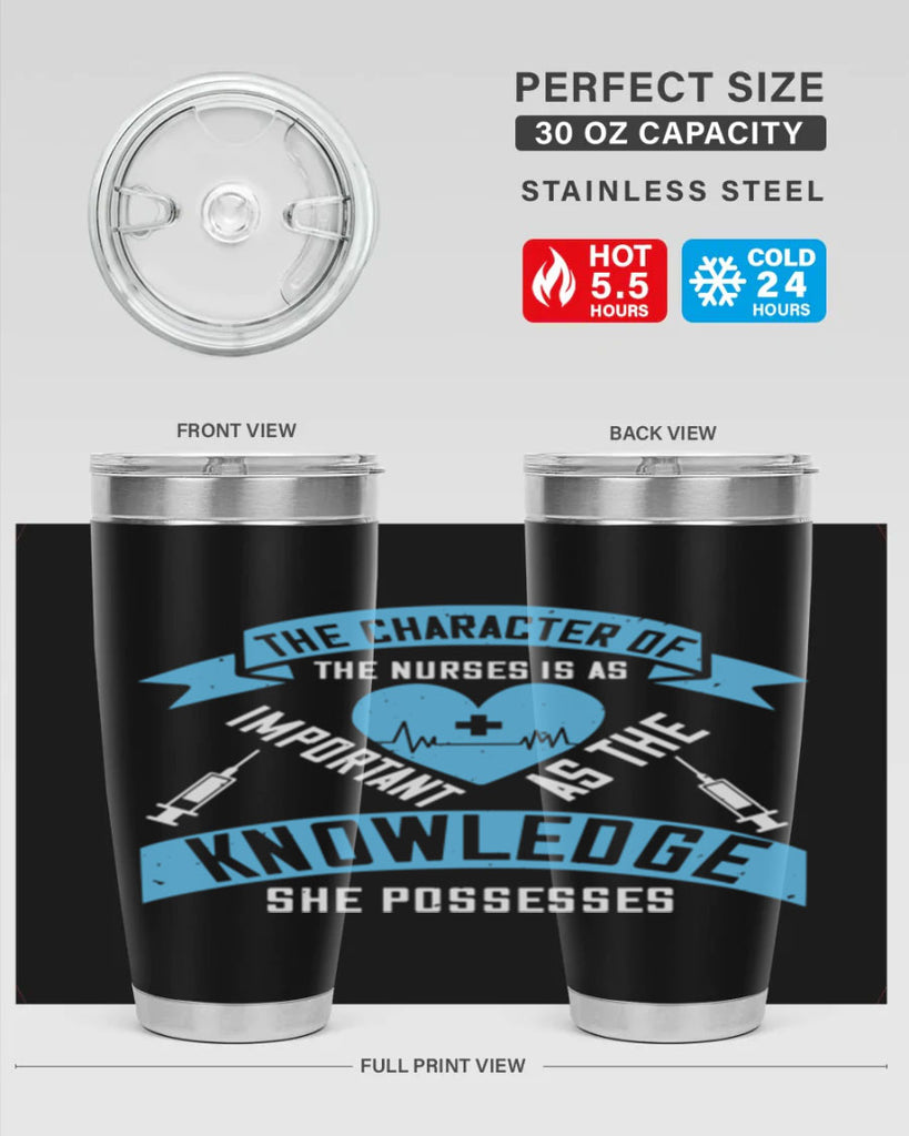 The character of the Nurses is as important as the knowledge she possesses Style 260#- nurse- tumbler