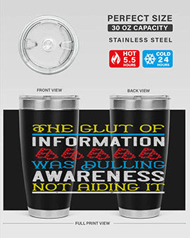 The glut of information was dulling awareness not aiding it Style 21#- self awareness- Tumbler