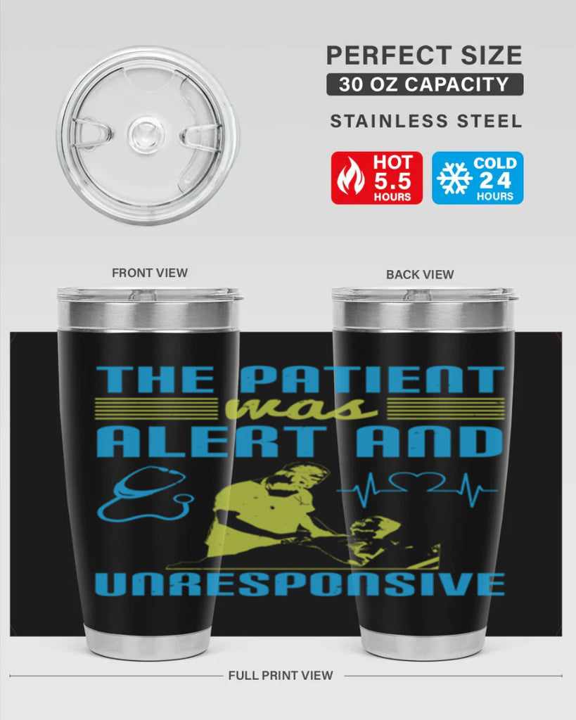 The patient was alert and unresponsive Style 16#- medical- tumbler