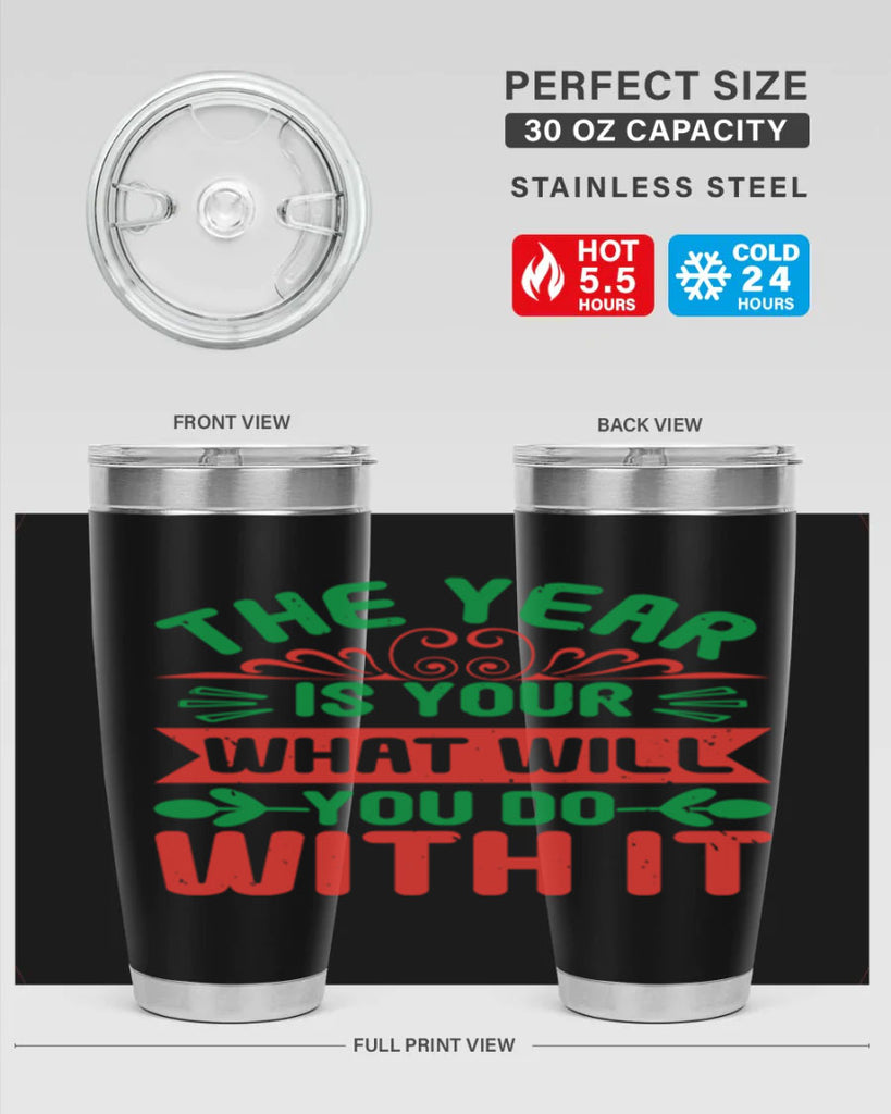 The year is your what will you do with it Style 9#- baby shower- tumbler