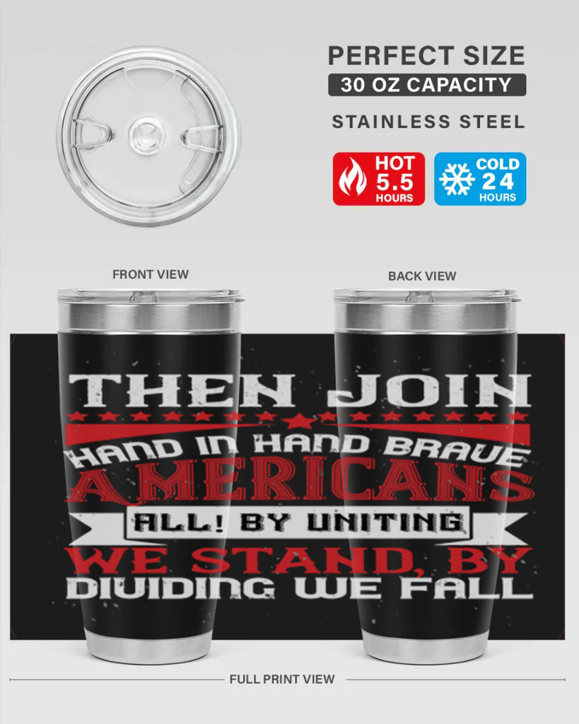 Then join hand in hand brave Americans all By uniting we stand by dividing we fall Style 193#- Fourt Of July- Tumbler