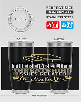There are lifethreatening issues related to diabetes Style 9#- diabetes- Tumbler