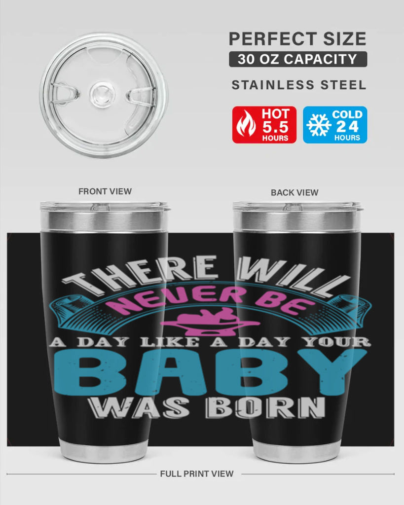 There will never be like when a baby is born Style 167#- baby- tumbler