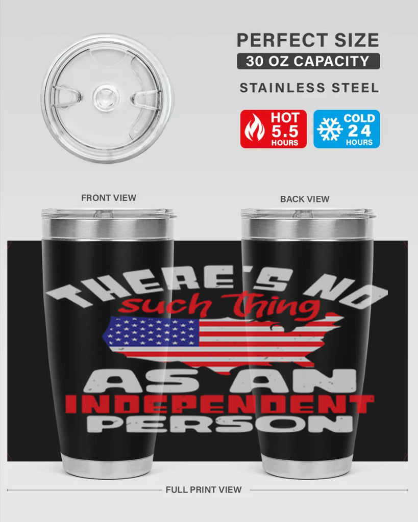 Theres no such thing as an independent person Style 44#- Fourt Of July- Tumbler