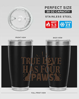 True Love Has Four Paws Style 24#- cat- Tumbler