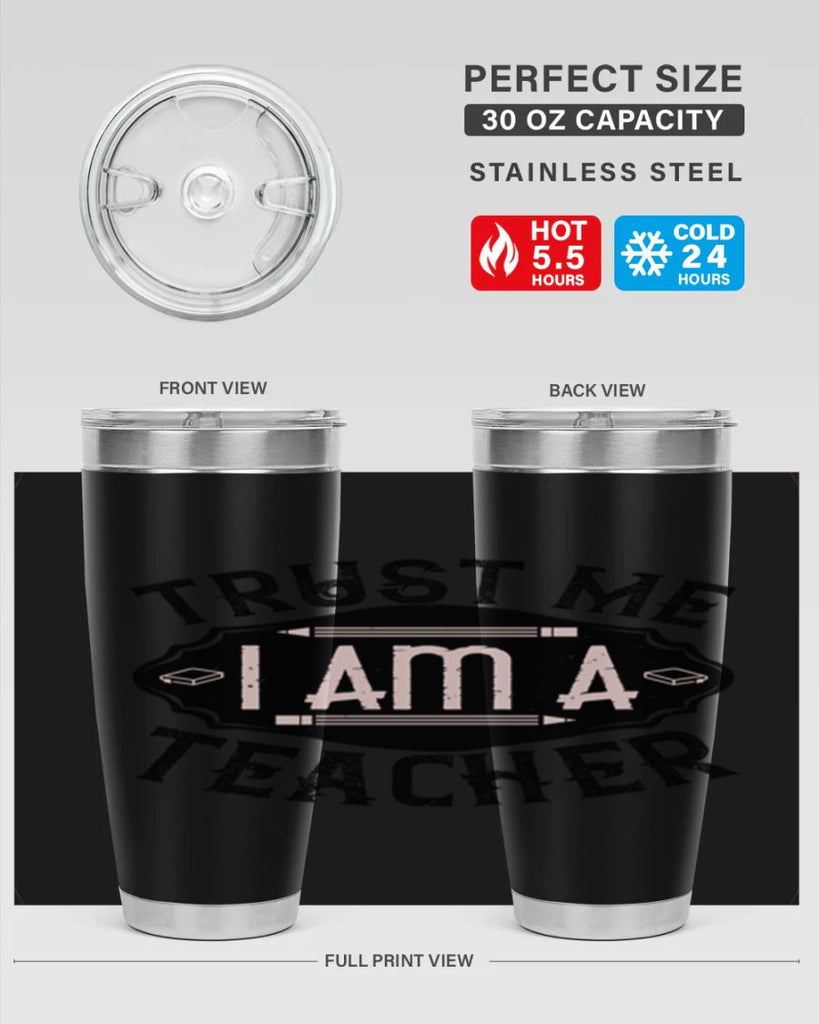 Trust Me I am a Teacher Style 2#- teacher- tumbler