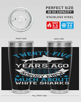Twentyfive years ago nobody knew much about white sharks Style 10#- shark  fish- Tumbler