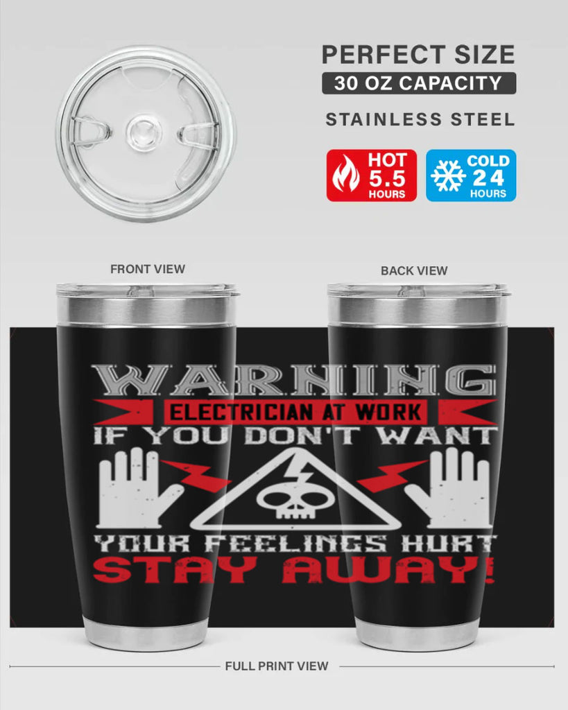 Warning electrician at work if you dont want your feelings hurt stay away Style 5#- electrician- tumbler
