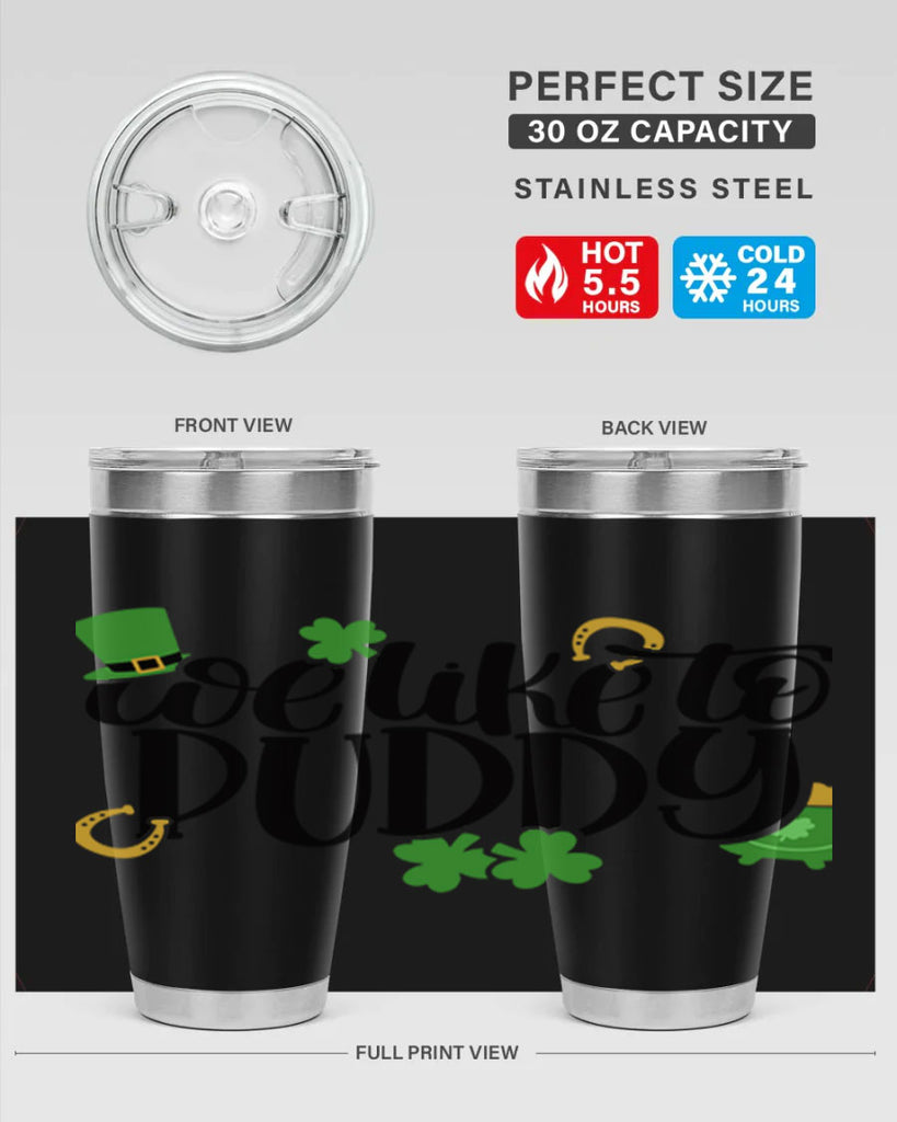 We Like To Puddy Style 17#- St Patricks Day- Tumbler