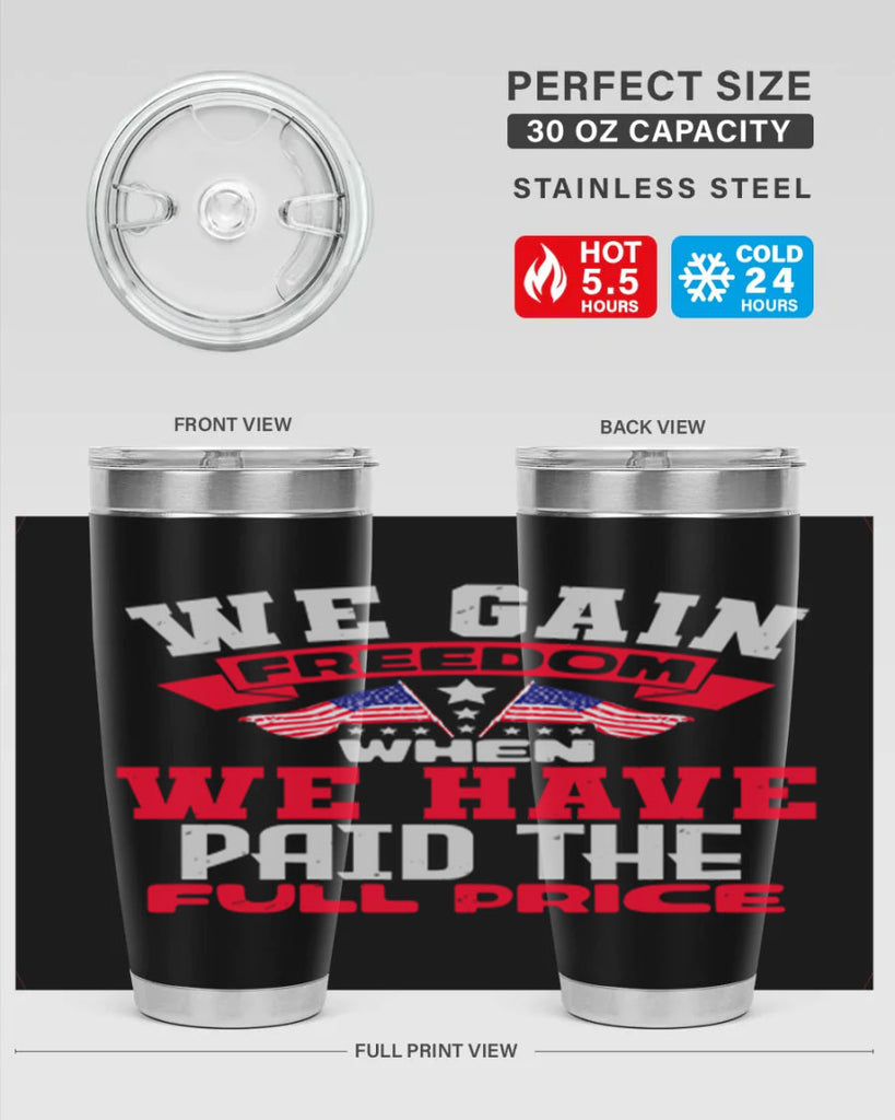 We gain freedom when we have Style 53#- Fourt Of July- Tumbler