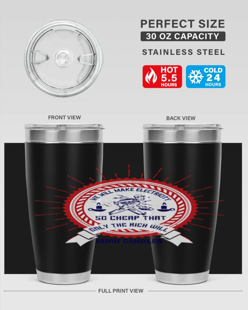 We will make electricity so cheap that only the rich will burn candles Style 2#- electrician- tumbler