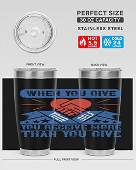 When you give yourself you receive more than you give Style 8#- volunteer- Tumbler