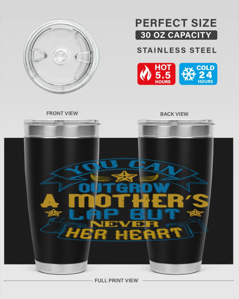 You can outgrow a mother’s lap but never her heart Style 2#- baby- tumbler