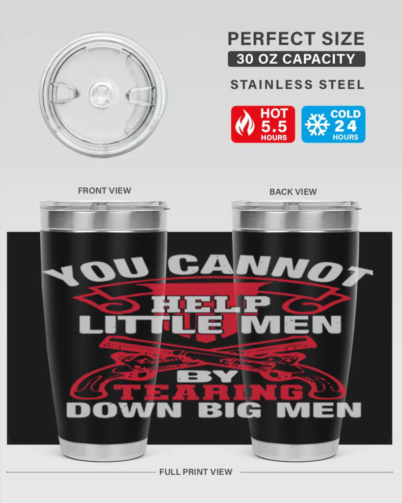 You cannot help little men by tearing down big men Style 59#- Fourt Of July- Tumbler