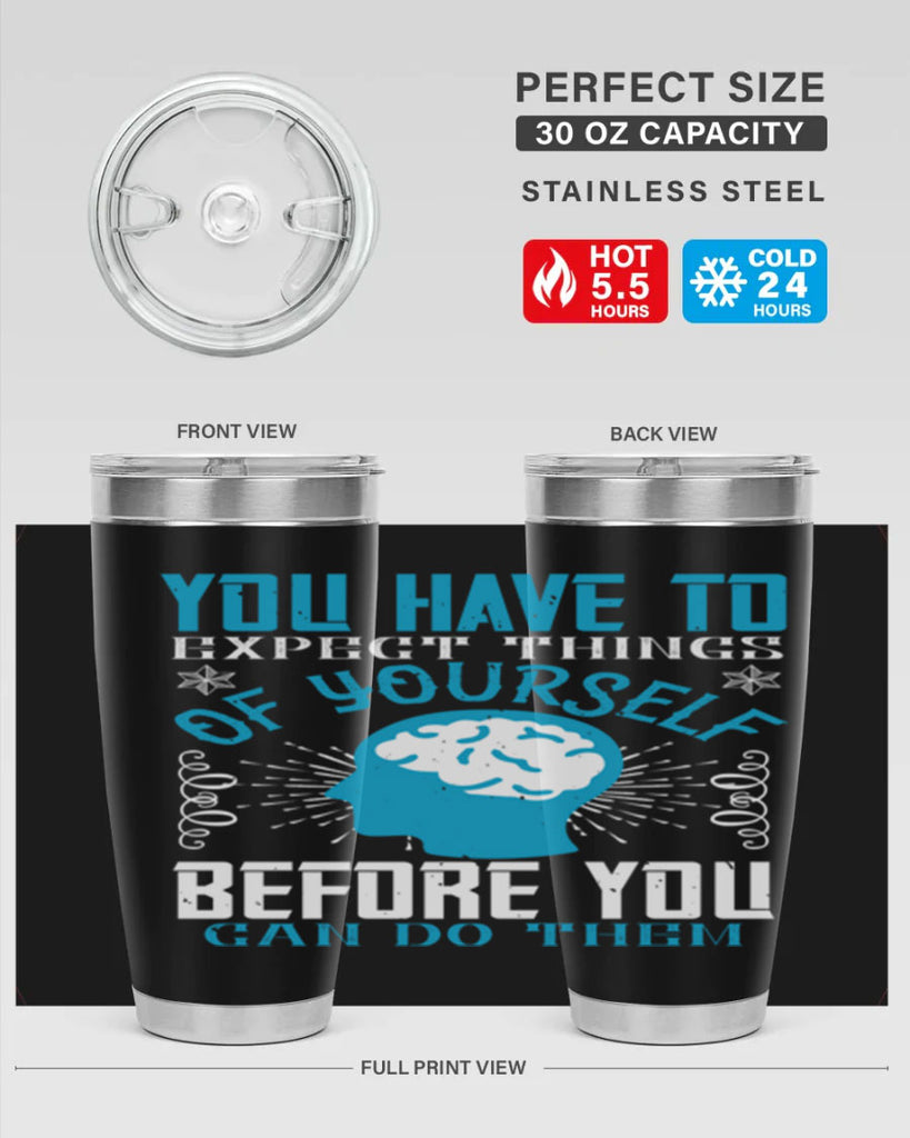 You have to expect things of yourself before you can do them Style 7#- coaching- tumbler