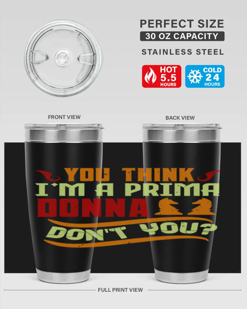 You think Im a prima donna dont you 8#- chess- Tumbler