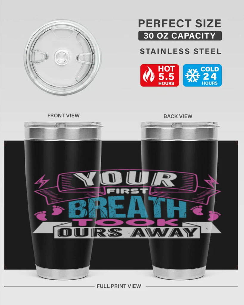 Your first breath took ours away Style 159#- baby- tumbler