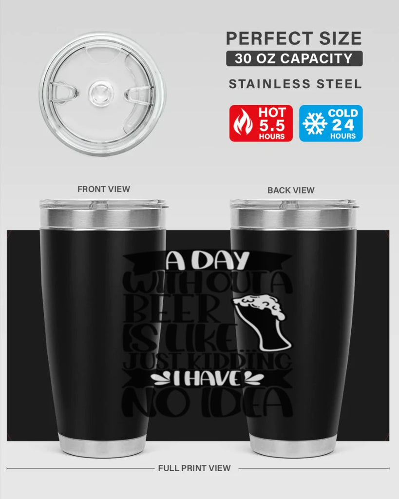 a day without a beer is like 51#- beer- Tumbler