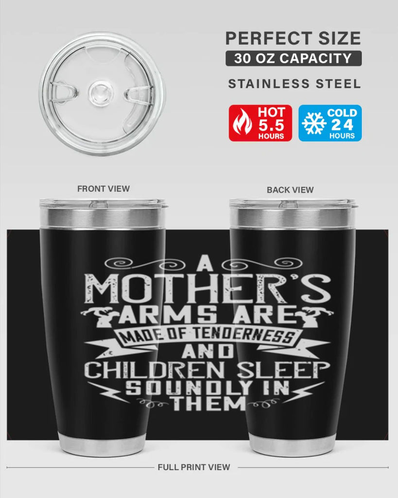 a mother’s arms are made of tenderness and children sleep soundly in them 236#- mom- Tumbler