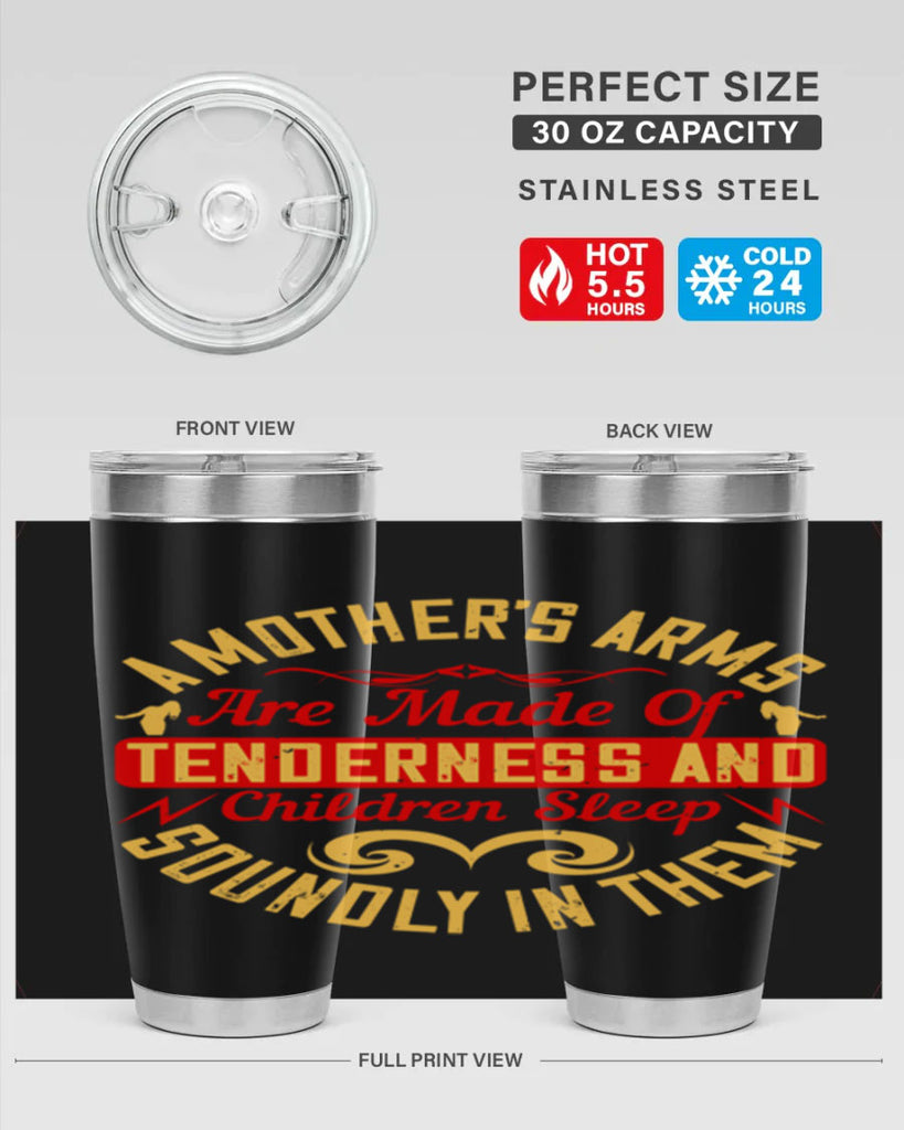 a mother’s arms are made of tenderness and children sleep soundly in them 28#- Parents Day- Tumbler