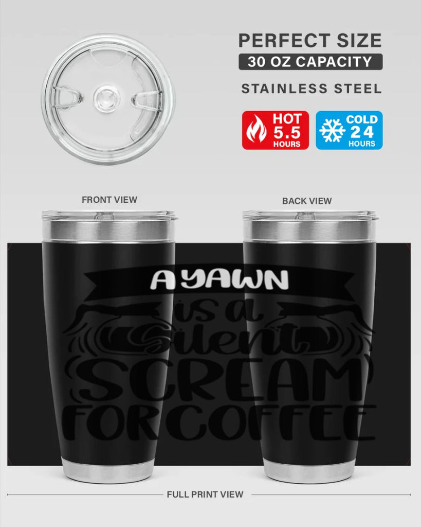a yawn is a silent scream 190#- coffee- Tumbler