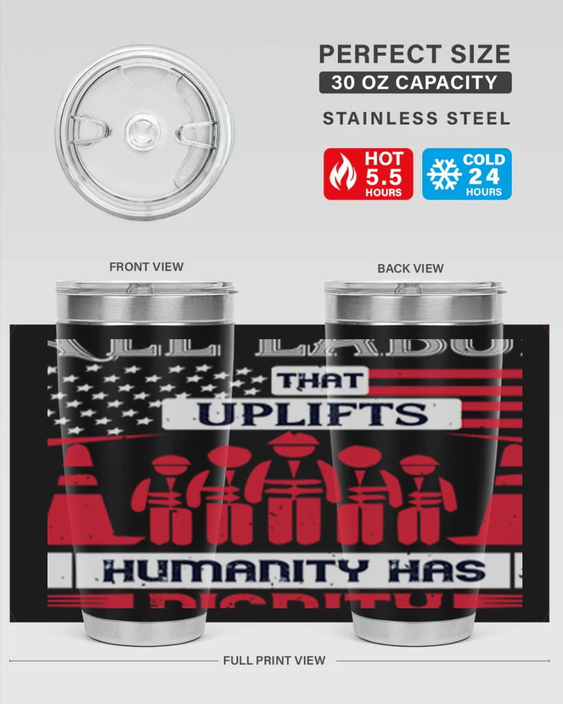 all labor that uplifts humanity has dignity 46#- labor day- Tumbler