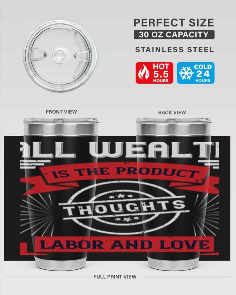 all wealth is the product of thoughts labor and love 45#- labor day- Tumbler